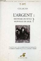 L'argent, Monnaie de singe, Monnaie de sage