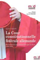 A. Gaillet, La Cour constitutionnelle fédérale allemande, Reconstruire une démocratie par le droit (1945-1961)