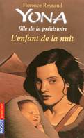 Yona, fille de la préhistoire, 5, Yona fille de la préhistoire - tome 5 L'enfant de la nuit, L'enfant de la nuit