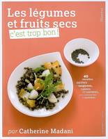 Les l√©gumes et fruits secs, c'est trop bon !