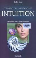 Comment développer votre intuition - l'éveil de votre être intérieur