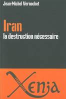 Iran,La Destruction Necessaire, Persia delenda est