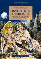 Inventer la préhistoire, Les débuts de l'archéologie préhistorique en France
