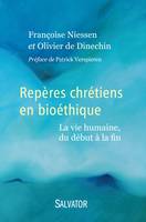 Repères chrétiens en bioéthique, La vie humaine, du début à la fin