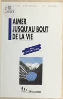 Aimer jusqu'au bout de la vie