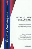 Les mutations de la norme - le renouvellement des sources du droit, le renouvellement des sources du droit