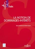 La notion de dommages et intérêts - 1re ed.