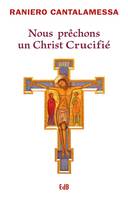 Nous prêchons un Christ crucifié, Nouvelle édition augmentée