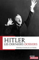 Hitler : les derniers dossiers