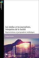 Les médias et les journalistes, interprètes de la société, Représentations et jurisprudence médiatiques