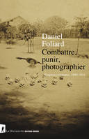 Combattre, punir, photographier, Empires coloniaux, 1890-1914