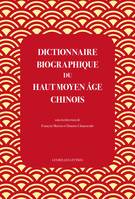 Dictionnaire biographique du haut Moyen âge chinois, Culture, politique et religion de la fin des han à la veille des tang, iiie-vie siècles