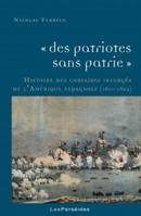 Des patriotes sans patrie, Histoire des corsaires insurgés de l'amérique espagnole, 1810-1825