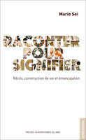 Raconter pour signifier, Récits, construction de soi et émancipation