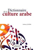 Dictionnaire de la culture arabe