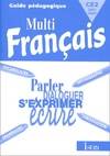 Multifrançais CE2 - Guide pédagogique, parler, dialoguer, s'exprimer, écrire