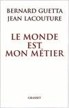 Le monde est mon métier, le journaliste, les pouvoirs et la véracité