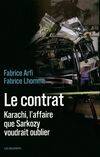 Le contrat. Karachi, l'affaire que Sarkozy voudrait oublier, Karachi, l'affaire que Sarkozy voudrait oublier