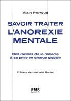 Savoir traiter l'anorexie mentale, DES RACINES DE LA MALADIE A SA PRISE EN CHARGE GLOBALE