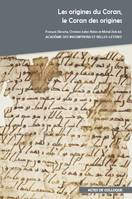 Les origines du Coran, le Coran des origines, Actes du colloque international organisé par l'Académie des Inscriptions et Belles-Lettres et la Berlin-Brandenburgische Akademie des Wissenschaften à la Fondation Simone et Cino del Duca et à l'Académie de...