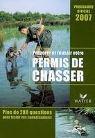 PREPARER ET REUSSIR VOTRE PERMIS DE CHASSER, programme officiel 2007