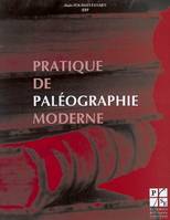 PRATIQUE DE PALEOGRAPHIE MODERNE 2E EDITION, Lire les foréziens d'autrefois, xviie et xviiie siècle