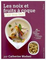 Les noix et fruits √† coque, c'est trop bon !