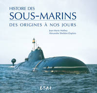 Histoire des sous-marins - des origines à nos jours, des origines à nos jours