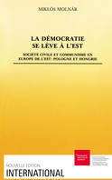 La démocratie se lève à l’Est, Société civile et communisme en Europe de l’Est : Pologne et Hongrie