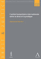 L'ACTION HUMANITAIRE INTERNATIONALE ENTRE LE DROIT ET LA PRATIQUE - SOUS LA DIRECTION DE ABDELWAHAB, SOUS LA DIRECTION DE ABDELWAHAB BIAD