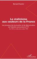 Le stalinisme aux couleurs de la France, Les processus de structuration et de déstructuration de l'identité communiste du PCF - De 1945 au milieu des années 1970