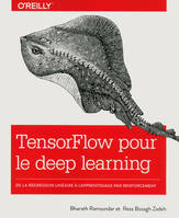 TensorFlow pour le deep learning, De la régression linéaire à l'apprentissage par renforcement