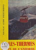 Nouveau guide d'Ax-les-Thermes, de la Haute-Ariège et de l'Andorre, Avec une notice historique