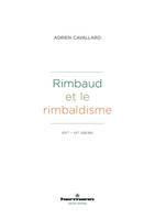 Rimbaud et le rimbaldisme, XIXe - XXe siècles