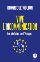 Vive l'incommunication, La réussite de lEurope