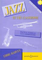 Jazz in the Classroom, Practical sessions in jazz and improvisation. Jazz-ensemble. Livre du professeur.