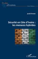 Sécurité en Côte d'Ivoire, Les menaces hybrides