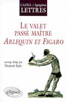 valet maître du jeu (Le) - Arlequin et Figaro, Arlequin et Figaro