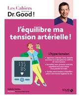 Cahier Dr Good - J'équilibre ma tension artérielle !