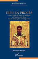 Dieu en procès, Une critique de la <i>Process theology</i> à la lumière des Pères et de la philosophie contemporaine