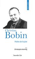 Prier 15 jours avec Christian Bobin, Poète de la joie