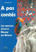 A pas contés, Les œuvres d'art à Bourg-en-Bresse