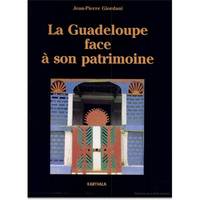 La Guadeloupe face à son patrimoine - itinéraires et modalités d'une reconnaissance et d'une revalorisation, itinéraires et modalités d'une reconnaissance et d'une revalorisation