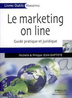 Le marketing on line, Guide pratique et juridique