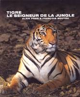 Tigre, le seigneur de la jungle