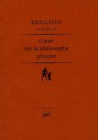 Cours / Henri Bergson., 4, Cours sur la philosophie grecque (Cours IV)