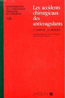 Les Accidents chirurgicaux des anticoagulants, rapport présenté au 81e Congrès français de chirurgie, Paris, 24 au 27 septembre 1979
