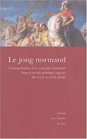 Le Joug normand, la conquête normande et son interprétation dans l'historiographie et la pensée politique anglaises, XVIIe-XVIIIe siècles