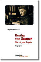 Bertha von Suttner / une vie pour la paix : biographie