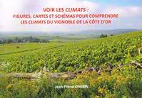 Voir les Climats de Bourgogne : Figures, Cartes et Schémas pour comprendre les Climats du vignoble de la Côte d'Or